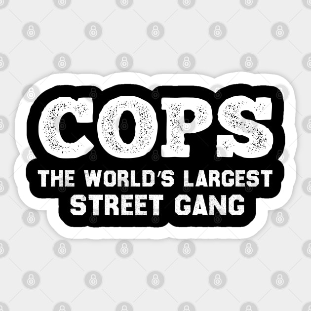 COPS The World’s Largest Street Gang Sticker by MultiiDesign